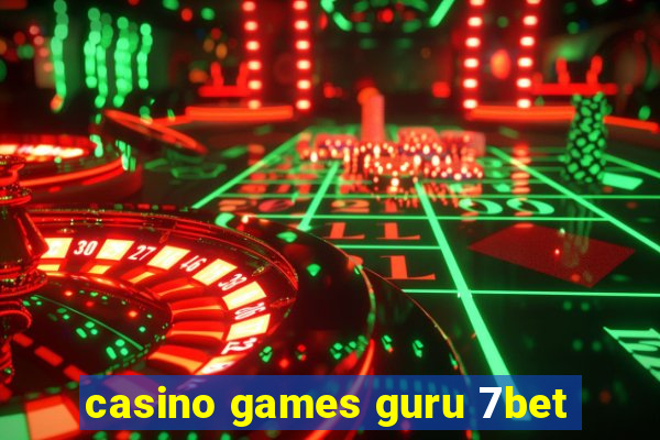 casino games guru 7bet